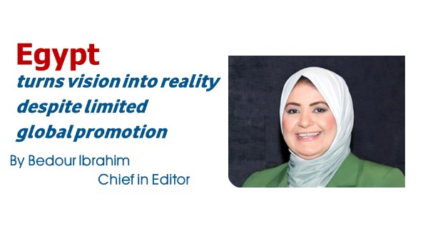 Egypt turns vision into reality despite limited global promotion  